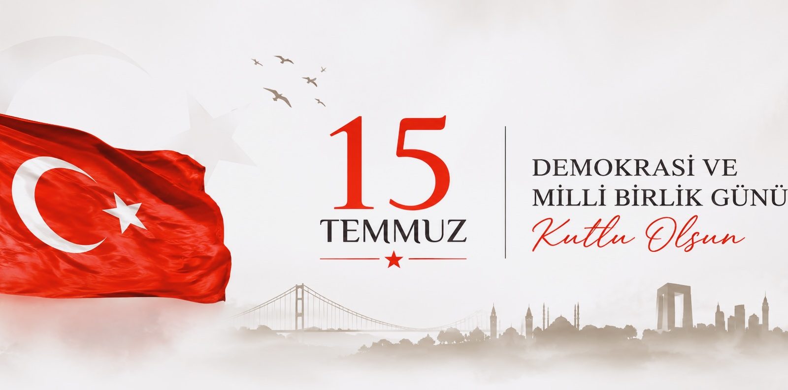 15 Temmuz Demokrasi ve Millî Birlik Günü Kutlu Olsun