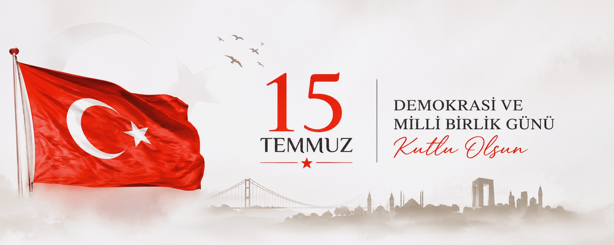 15 Temmuz Demokrasi ve Millî Birlik Günü Kutlu Olsun