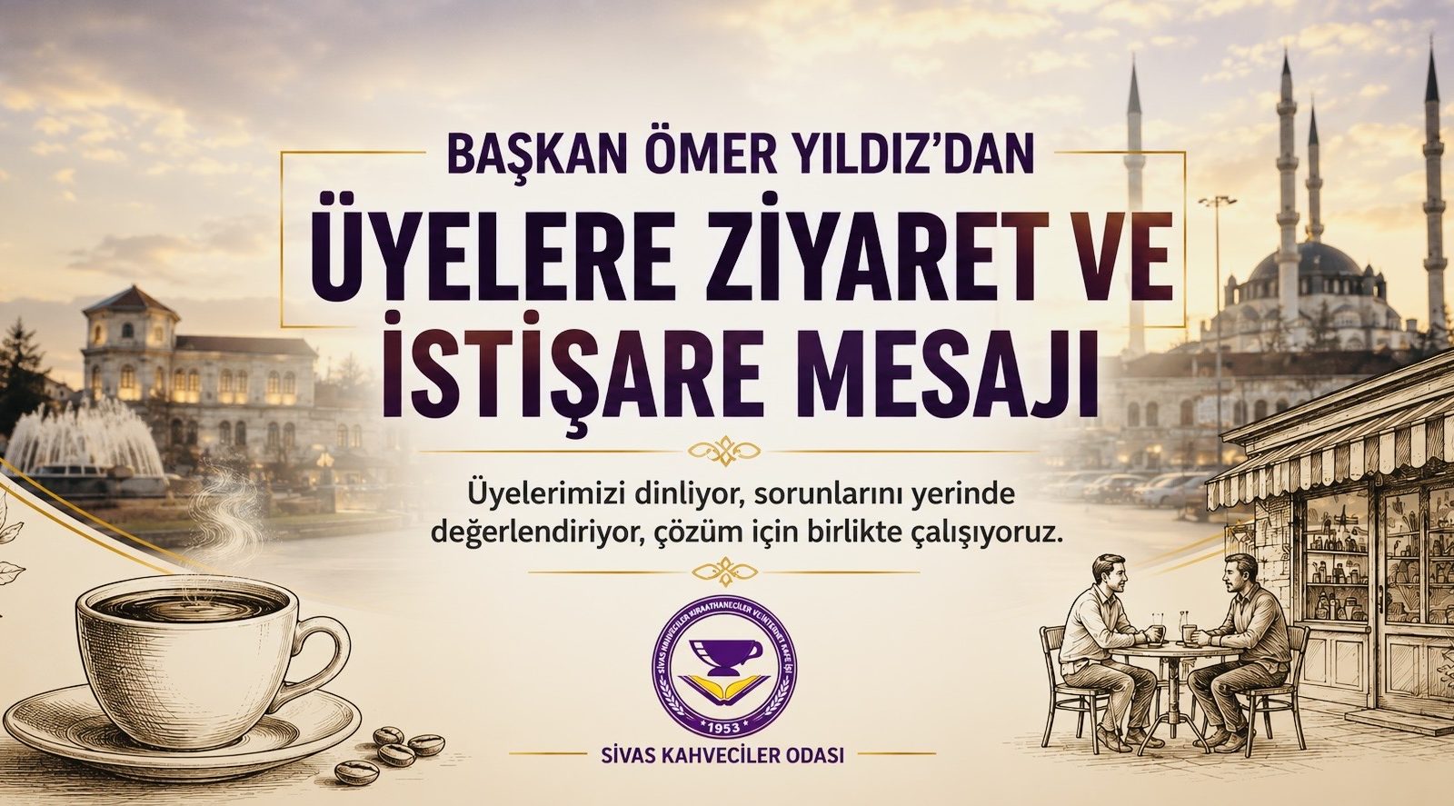 Başkan Ömer Yıldız’dan Üyelere Ziyaret ve İstişare Mesajı